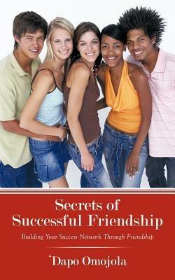 Secrets of Successful Friendship: Building Your Success Network Through Friendship - 'Dapo Omojola - cover