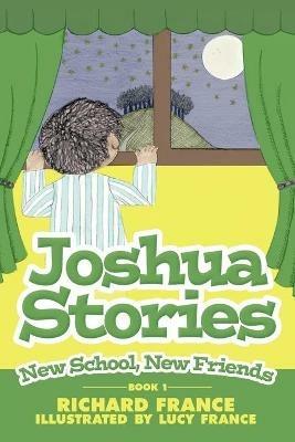 Joshua Stories: New School, New Friends - Richard France - cover