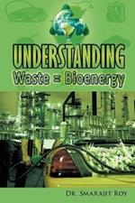 Understanding Waste = Bioenergy