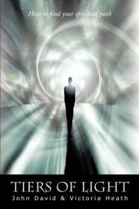 Tiers of Light: How to Find Your Spiritual Path - Victoria Heath,John David - cover
