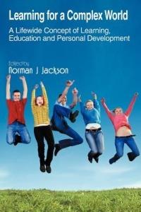 Learning for a Complex World: A Lifewide Concept of Learning, Education and Personal Development - Norman Jackson - cover