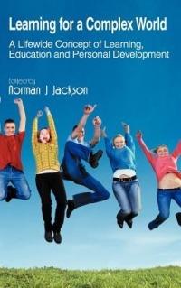 Learning for a Complex World: A Lifewide Concept of Learning, Education and Personal Development - Norman Jackson - cover