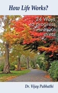 How Life Works?: 24 Ways to Progress without Stress - Dr. Vijay Pabbathi - cover