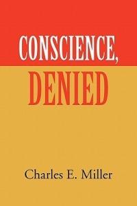 Conscience, Denied - Charles E Miller - cover