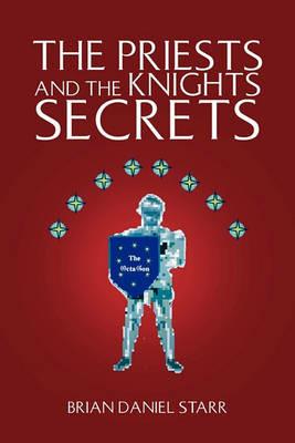 The Priests and the Knights Secrets - Brian Daniel Starr - cover