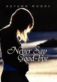 Never Say Good-Bye - Autumn Woods - cover