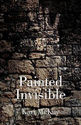 Painted Invisible - Kari McKay - cover
