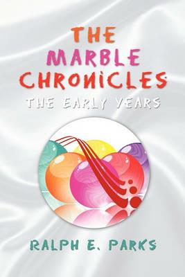 The Marble Chronicles - Ralph E Parks - cover