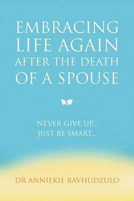 Embracing Life Again After the Death of a Spouse - Anniekie Ravhudzulo - cover