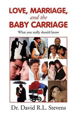 LOVE, MARRIAGE, and THE BABY CARRIAGE - David R L Stevens - cover