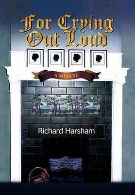 For Crying Out Loud - Richard Harsham - cover