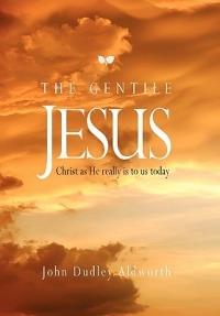 The Gentile Jesus - John Dudley Aldworth - cover