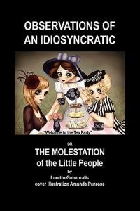 Observations of an Idiosyncratic or the Molestation of the Little People - Loretto Gubernatis - cover