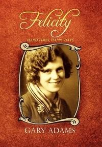 Felicity - Hard Times, Happy Days - Gary Adams - cover