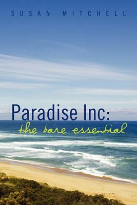 Paradise Inc: The Bare Essential - Susan Mitchell - cover