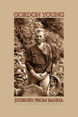 Journey from Banna: My Life, Times, and Adventures - Gordon Young - cover