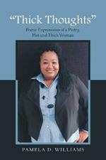 Thick Thoughts: Poetic Expressions of a Pretty, Hot and Thick Woman