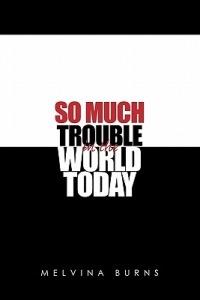 So Much Trouble in the World Today - Melvina Burns - cover