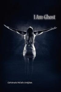 I Am Ghost - Christensin Michele Creighton - cover