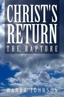 Christ's Return: The Rapture - Wanda Johnson - cover