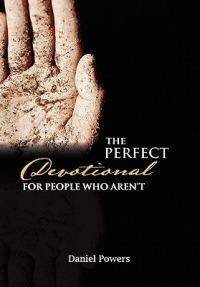 The Perfect Devotional For People Who Aren't - Daniel Powers - cover