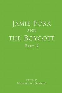 Jamie Foxx and the Boycott Part 2 - Michael A Johnson - cover