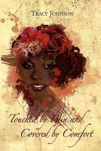 Touched by Pain and Covered by Comfort - Tracy Johnson - cover