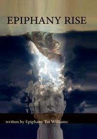 Epiphany Rise: No More Secrets - Epiphany Toi Williams - cover