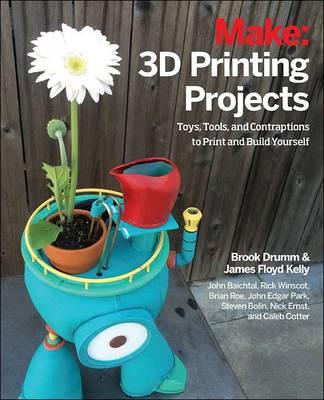 3D Printing Projects - Brook Drumm,James Floyd Kelly,Matt Stultz - cover
