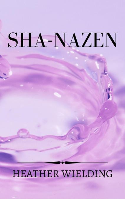Sha-Nazen - Heather Wielding - ebook