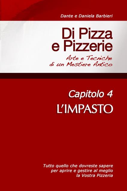 Di Pizza e Pizzerie, Capitolo 4: L'IMPASTO - Dante - ebook