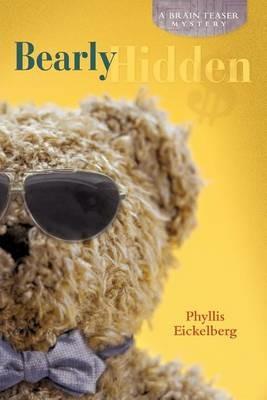 Bearly Hidden: A Brain Teaser Mystery - Phyllis Eickelberg - cover