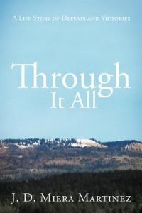 Through It All: A Life Story of Defeats and Victories - J D Miera Martinez - cover