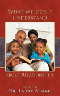 What We Don't Understand about Relationships - Larry Adams - cover