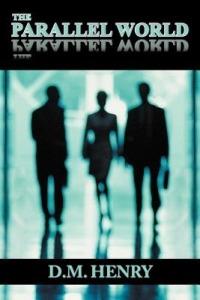 The Parallel World - D M Henry - cover
