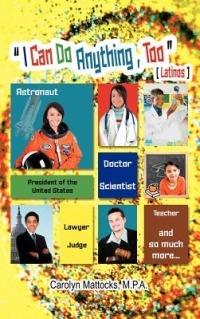 I Can Do Anything, Too: A Latino Student's Guide to Choosing a Career - Carolyn Mattocks - cover