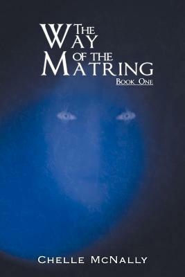 The Way of the Matring: Book One - Chelle McNally - cover