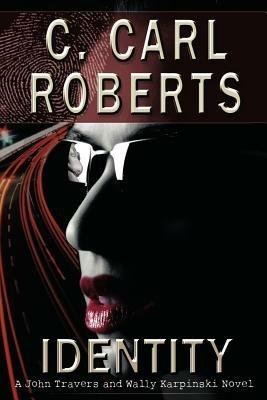 Identity: A John Travers and Wally Karpinski Novel - C Carl Roberts - cover