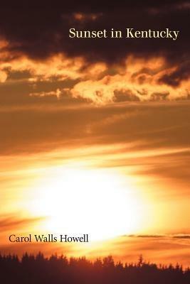 Sunset in Kentucky - Carol Walls Howell - cover