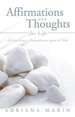 Affirmations and Thoughts for Life: Afirmaciones y Pensamientos Para La Vida - Adriana Marin - cover