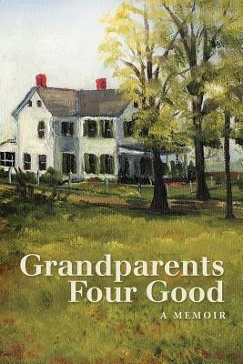 Grandparents Four Good - David M Teeter - cover