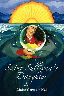 Saint Sullivan's Daughter - Claire Germain Nail - cover