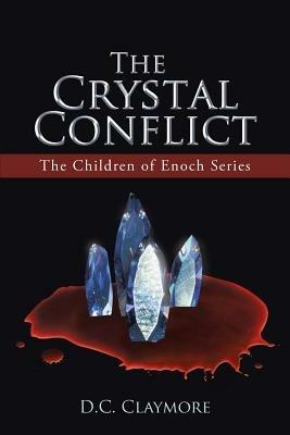 The Crystal Conflict: The Children of Enoch Series - D C Claymore - cover
