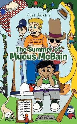 The Summer of Mucus McBain - Kurt Adkins - cover