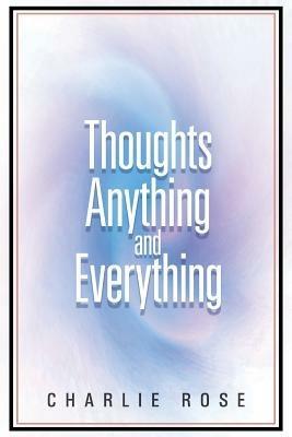 Thoughts Anything and Everything: Master's View of DAO de Jing - Charlie Rose - cover
