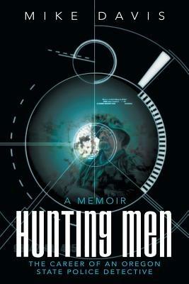 Hunting Men: The Career of an Oregon State Police Detective - Mike Davis - cover
