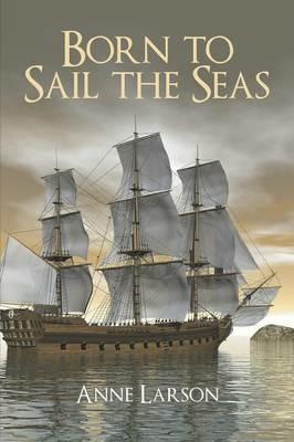 Born to Sail the Seas - Anne Larson - cover