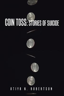 Coin Toss: Stories of Suicide - Atiya N Robertson - cover