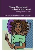 Nurse Florence(R), What is Asthma? - Michael Dow - cover