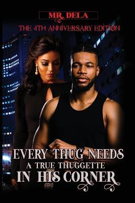 Every Thug Needs A True Thuggette In His Corner 4th Anniversary EDITION - Mr Dela - cover